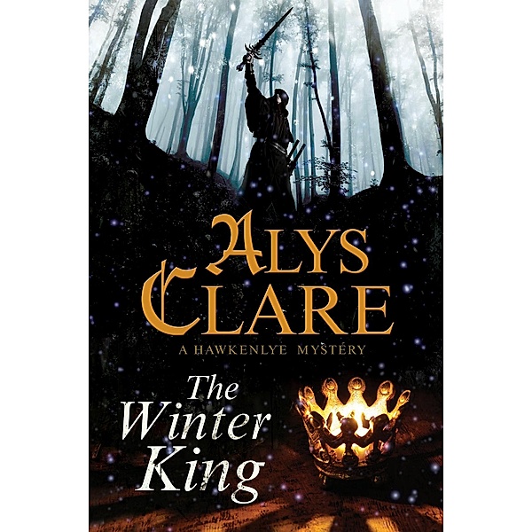 Winter King, The / A Hawkenlye Mystery Bd.15, Alys Clare