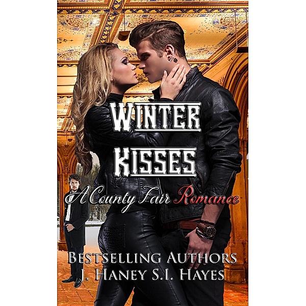 Winter Kisses (A County Fair Romance, #3) / A County Fair Romance, J. Haney, S. I. Hayes