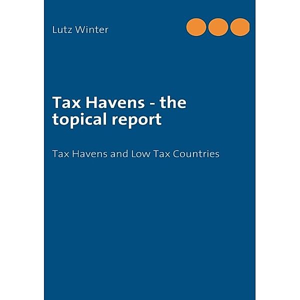 Winter, L: Tax Havens - the topical report, Lutz Winter