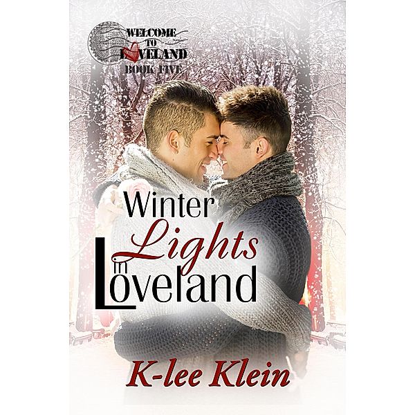 Winter Lights in Loveland (Welcome to Loveland, #5) / Welcome to Loveland, K-Lee Klein