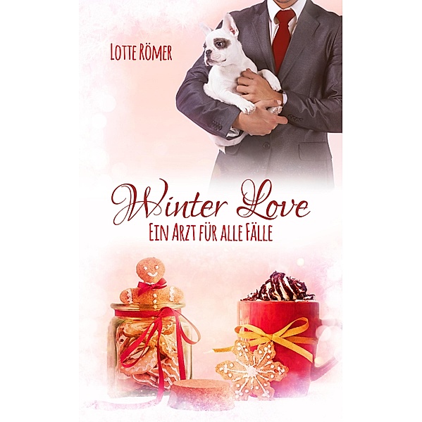 Winter Love - Ein Arzt für alle Fälle / New York Lovestorys Bd.4, Lotte Römer