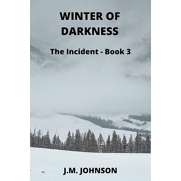 Winter of Darkness (The Incident, #3) / The Incident, J. M. Johnson