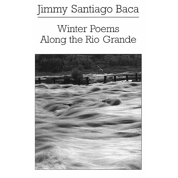 Winter Poems Along the Rio Grande, Jimmy Santiago Baca