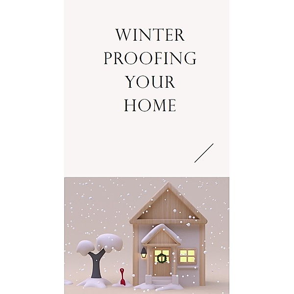 Winter Proofing Your Home, Lawrence Williams, Javier Castillo