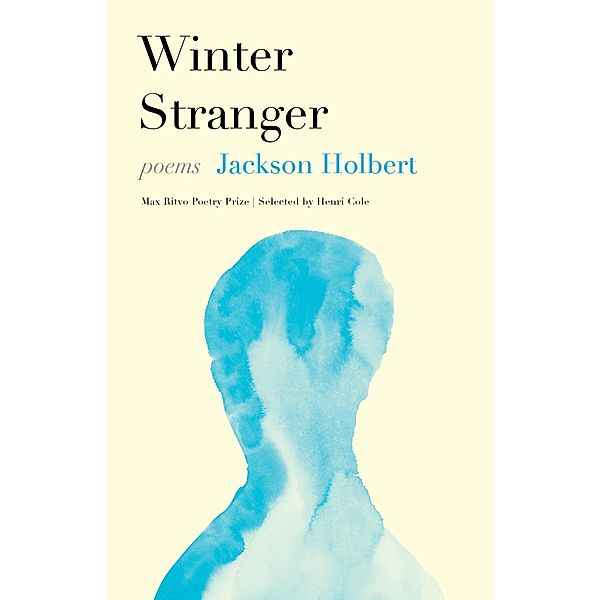 Winter Stranger / Max Ritvo Poetry Prize, Jackson Holbert