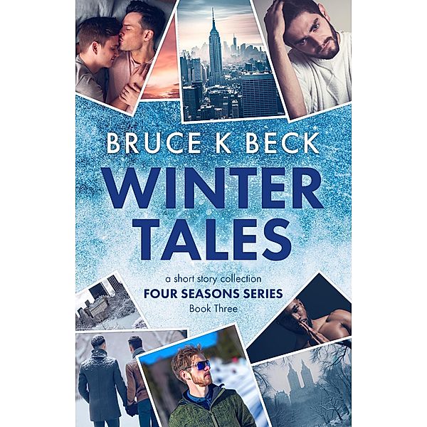 Winter Tales (Bruce K Beck's Four Seasons Series, #3) / Bruce K Beck's Four Seasons Series, Bruce K Beck