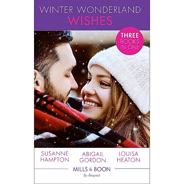 Winter Wonderland Wishes: A Mummy to Make Christmas / His Christmas Bride-to-Be / A Father This Christmas? (Mills & Boon By Request), Susanne Hampton, Abigail Gordon, Louisa Heaton
