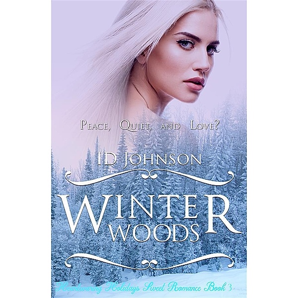Winter Woods / Heartwarming Holidays Sweet Romance Bd.3, Id Johnson