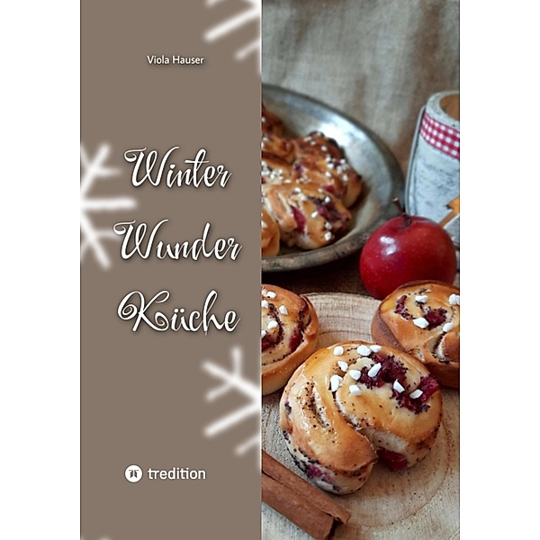 Winter Wunder Küche / Nich' lang schnacken - einfach backen! Bd.4, Viola Hauser