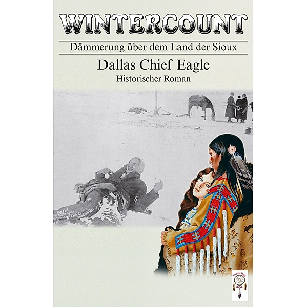 Wintercount - Dämmerung über dem Land der Sioux, Dallas Chief Eagle