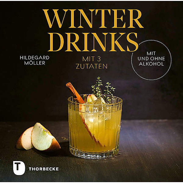 Winterdrinks mit 3 Zutaten - mit und ohne Alkohol, Hildegard Möller