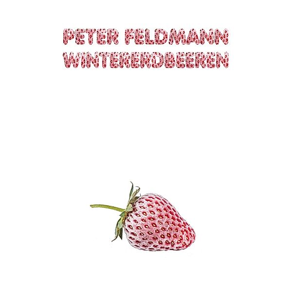 Wintererdbeeren, Peter Feldmann