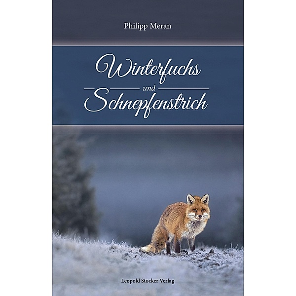 Winterfuchs und Schnepfenstrich, Philipp Meran