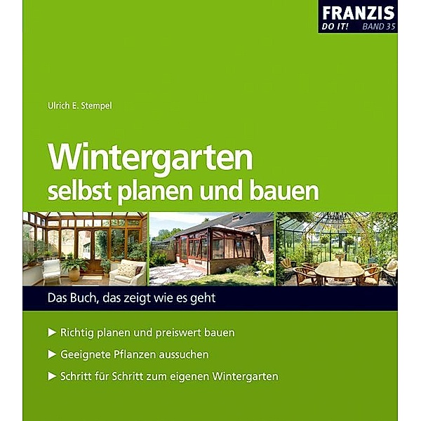 Wintergarten selbst planen und bauen / Heimwerken, Ulrich E. Stempel