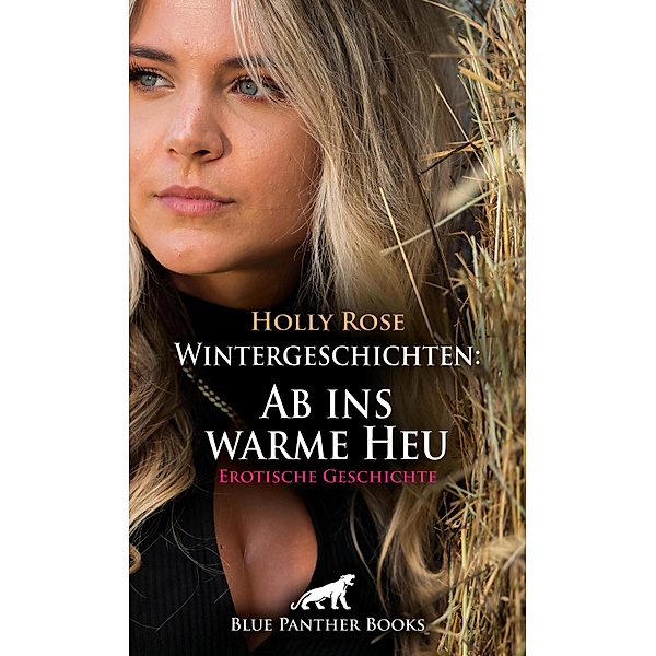 Wintergeschichten: Ab ins warme Heu | Erotische Geschichte / Love, Passion & Sex, Holly Rose