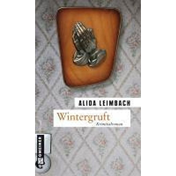 Wintergruft / Kommissare Schöndorf und Brunner Bd.1, Alida Leimbach