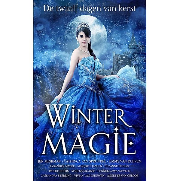 Wintermagie, Jen Minkman, Cassandra Sterling, Vivian van Leeuwen, Annette van Geloof, Cathinca van Sprundel, Emmy van Ruijven, Lysander Mazee, Marijke F Jansen, Suzanne Peters, Isolde Boers, Maresa Jacobse, Fenneke Zwaaneveld