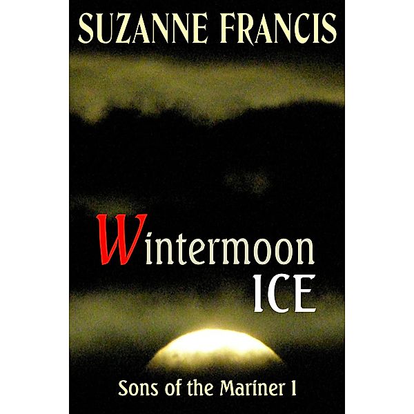 Wintermoon Ice (Sons of the Mariner, #1) / Sons of the Mariner, Suzanne Francis