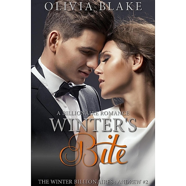 Winter's Bite: A Billionaire Romance (The Winter Billionaires - Andrew, #2) / The Winter Billionaires - Andrew, Olivia Blake