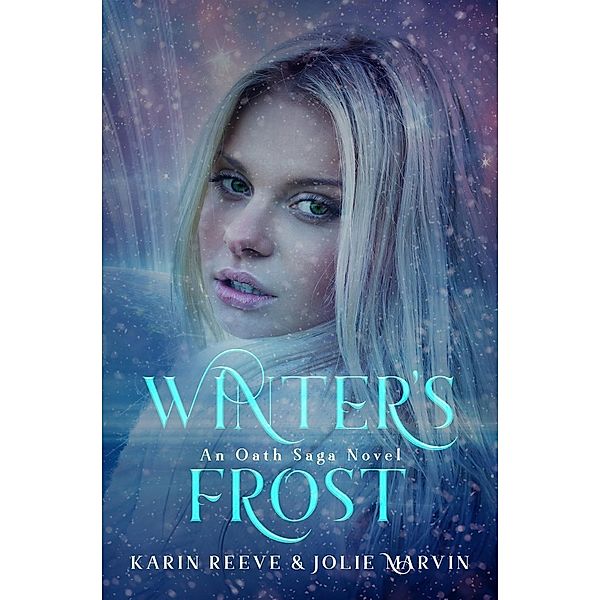 Winter's Frost (The Oath Saga, #2), Karin Reeve, Jolie Marvin