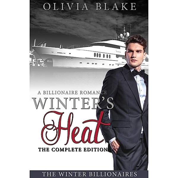 Winter's Heat: The Complete Edition (The Winter Billionaires) / The Winter Billionaires, Olivia Blake