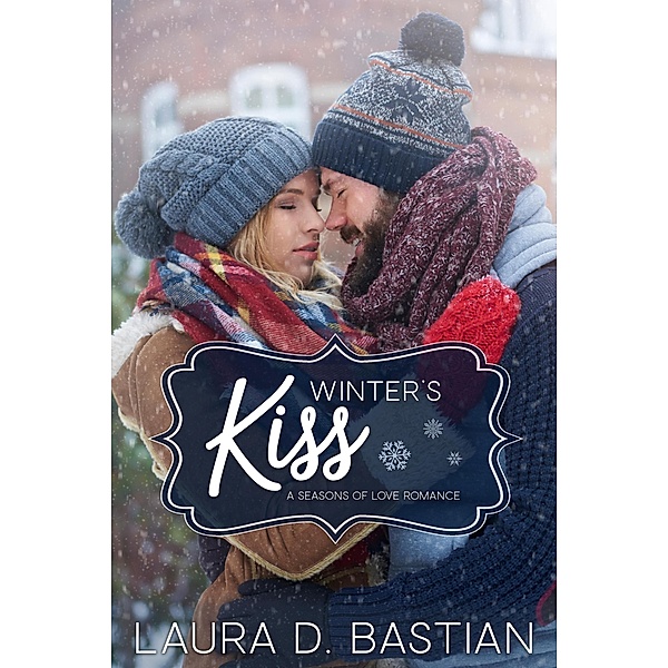 Winter's Kiss (Seasons of Love) / Seasons of Love, Laura D. Bastian