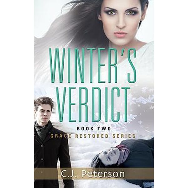 Winter's Verdict / Grace Restored Series Bd.2, C. J. Peterson, Tbd