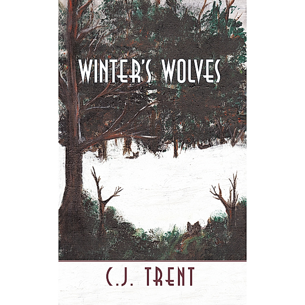 Winter's Wolves, C.J. Trent
