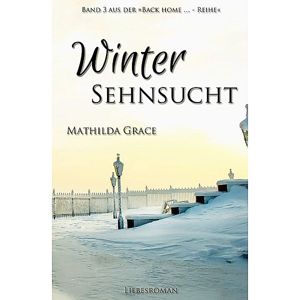 Wintersehnsucht / Back home - Reihe Bd.3, Mathilda Grace