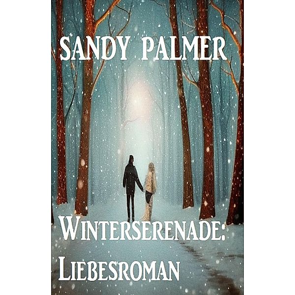 Winterserenade: Liebesroman, Sandy Palmer