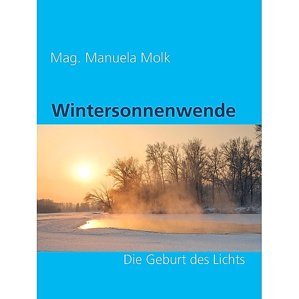 Wintersonnenwende, Mag. Manuela Molk