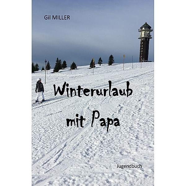 Winterurlaub mit Papa, Gil Miller