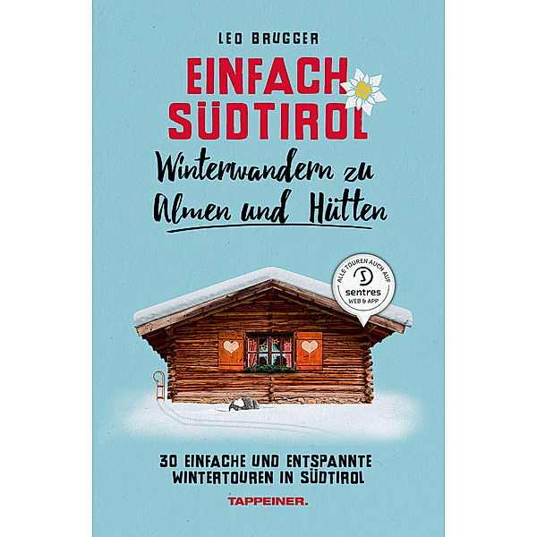 Winterwandern zu Almen und Hütten / Einfach Südtirol Bd.3, Leo Brugger