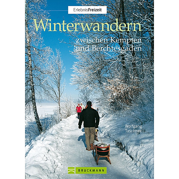 Winterwandern zwischen Kempten und Berchtesgaden, Wolfgang Taschner