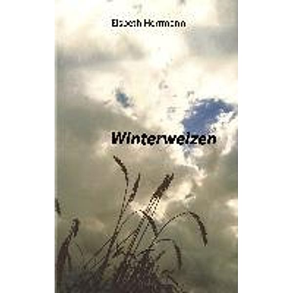 Winterweizen, Elsbeth Herrmann