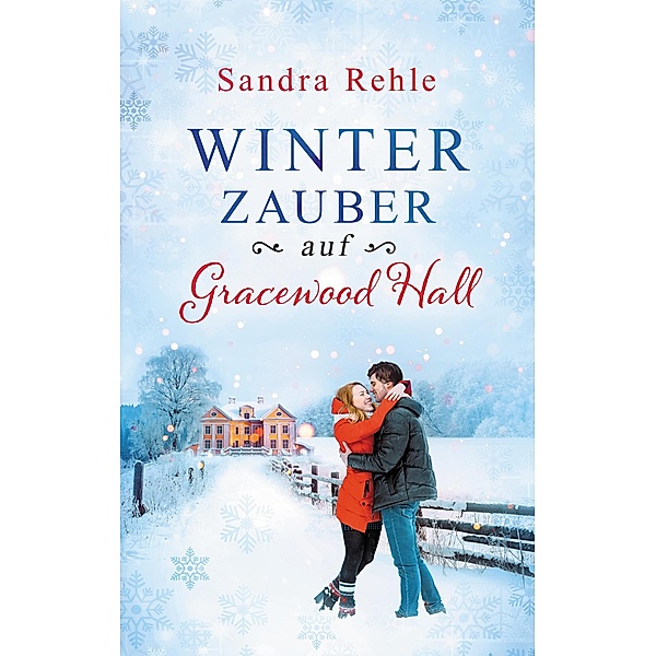 Winterzauber auf Gracewood Hall / Gracewood Hall Bd.1, Sandra Rehle