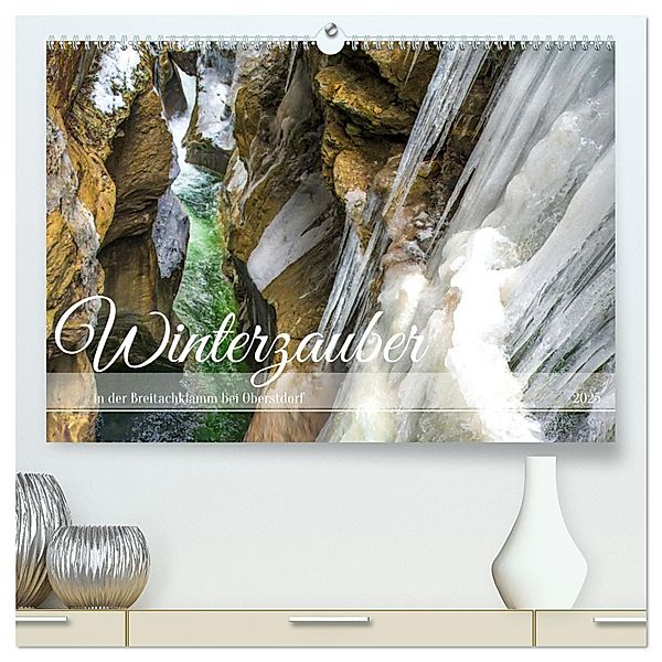 Winterzauber in der Breitachklamm bei Oberstdorf (hochwertiger Premium Wandkalender 2025 DIN A2 quer), Kunstdruck in Hochglanz, Calvendo, Astrid Ziemer