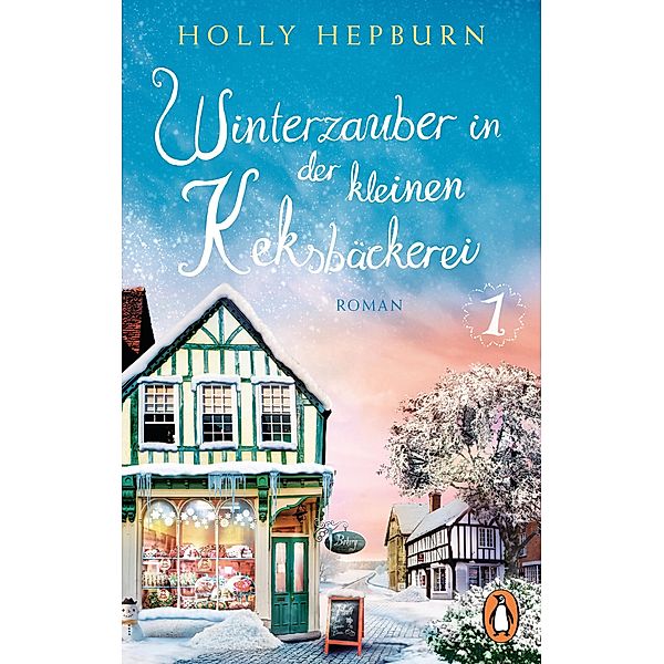 Winterzauber in der kleinen Keksbäckerei / Die kleine Keksbäckerei Bd.1, Holly Hepburn