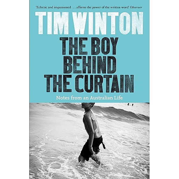 Winton, T: Boy Behind the Curtain, Tim Winton
