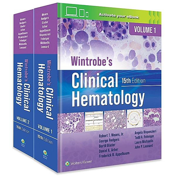 Wintrobe's Clinical Hematology, Robert T. Means, Daniel A. Arber, Bertil E. Glader, Frederick R. Appelbaum, George M. Rodgers, Angela Dispenzieri, Todd A. Fehniger, Laura C. Michaelis, John P. Leonard