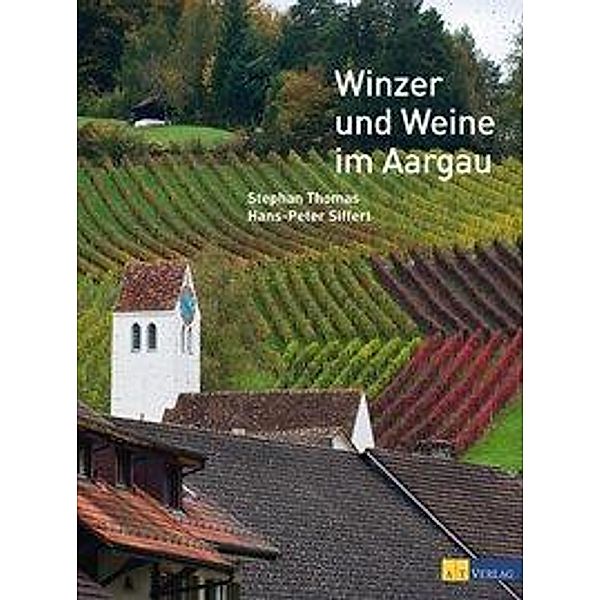 Winzer und Weine im Aargau, Stephan Thomas, Hans-Peter Siffert