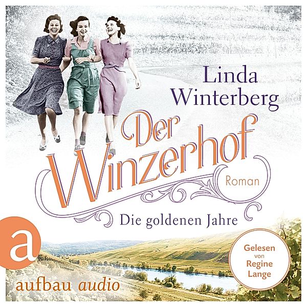 Winzerhof-Saga - 3 - Der Winzerhof - Die goldenen Jahre, Linda Winterberg