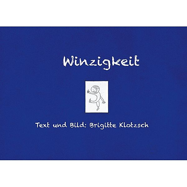 Winzigkeit, Brigitte Klotzsch