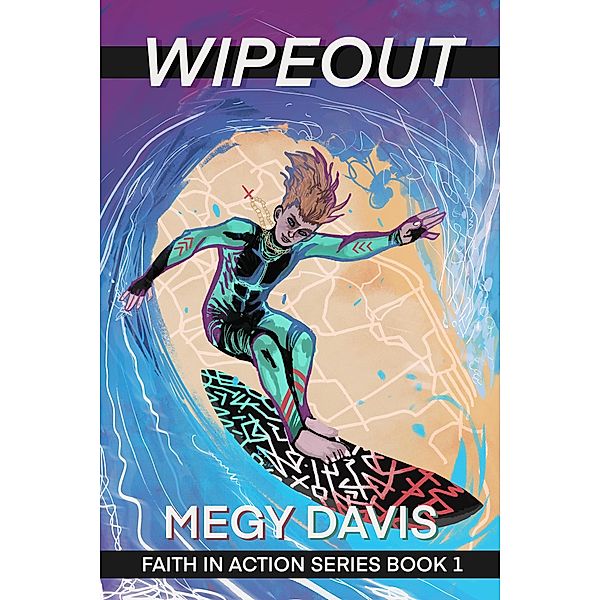 Wipeout (Faith In Action Series, #1) / Faith In Action Series, Megy Davis