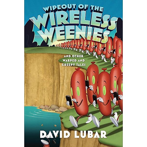 Wipeout of the Wireless Weenies / Weenies Stories, David Lubar