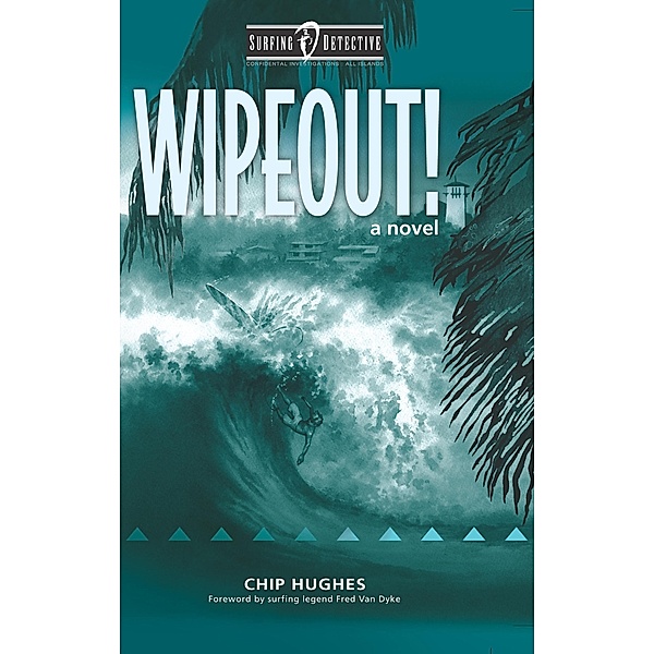 Wipeout! (Surfing Detective Mystery Series, #2) / Surfing Detective Mystery Series, Chip Hughes