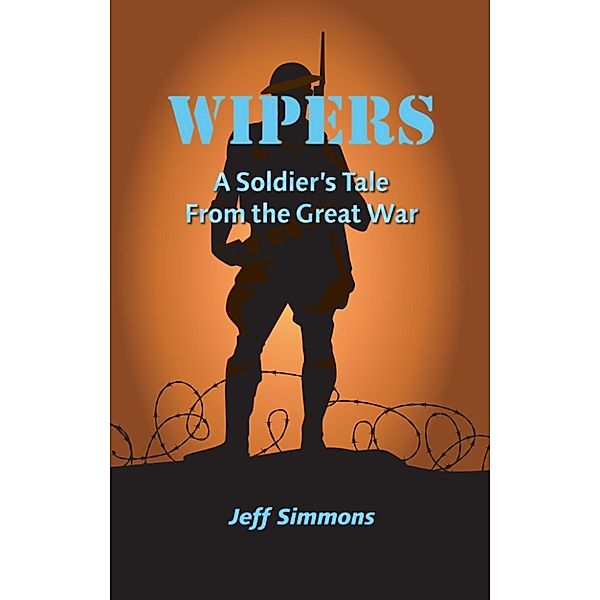 Wipers: A Soldier's Tale From the Great War, Jeff Simmons