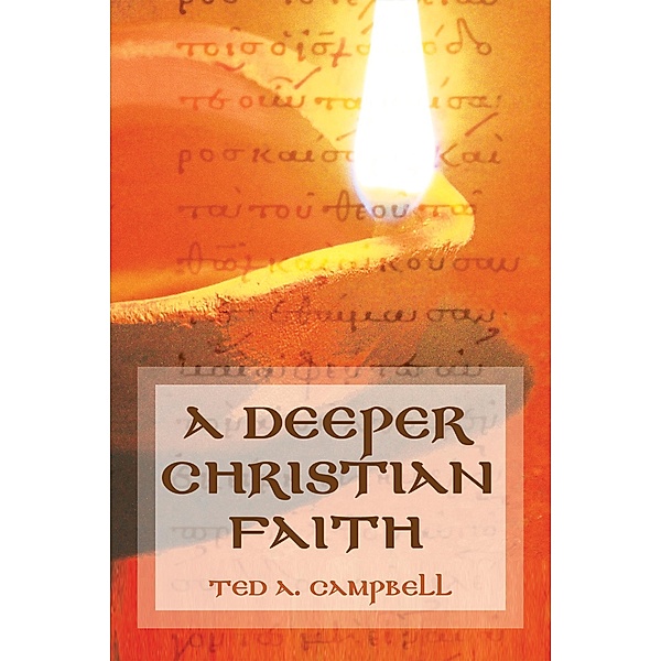 Wipf and Stock: A Deeper Christian Faith, Ted A. Campbell