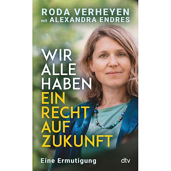 Wir alle haben ein Recht auf Zukunft, Roda Verheyen, Alexandra Endres