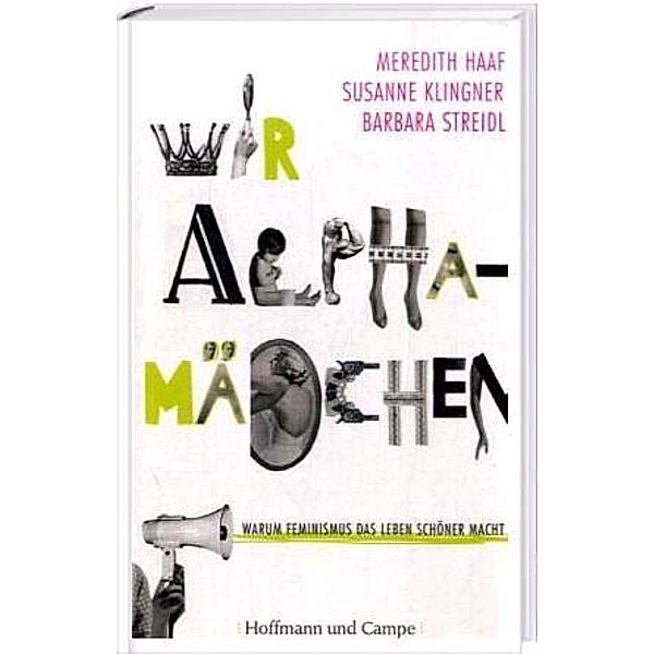 Wir Alphamädchen, Meredith Haaf, Susanne Klingner, Barbara Streidl